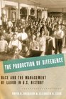 The Production of Difference Race and the Management of Labor in US History