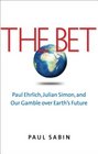 The Bet: Paul Ehrlich, Julian Simon, and Our Gamble over Earth's Future