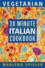 30 Minute Vegetarian Italian Cookbook