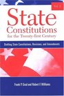 State Constitutions for the Twentyfirst Century Drafting State Constitutions Revisions And Amendments