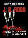 Seduction in Death  (In Death, Bk 13) (Large Print)