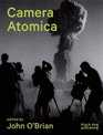 Camera Atomica Photographing the Nuclear World
