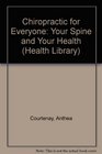 Chiropractic for Everyone Your Spine and Your Health