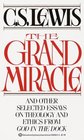 The Grand Miracle, and Other Selected Essays on Theology and Ethics from God in the Dock