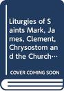 Liturgies of Saints Mark James Clement Chrysostom and the Church of Malabar