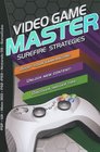 Video Game Master Surefire Strategies for PSP Wii Xbox 260 PS2 PS3 Nintendo DS and Gamecube How to Boost your Gamerscore Unlock New Content  Discover Insider Tips