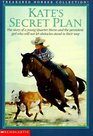 Kate's Secret Plan The Story of a Young Quarter Horse and the Persistent Girl Who Will Not Let Obstacles Stand in Their Way