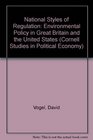 National Styles of Regulation Environmental Policy in Great Britain and the United States
