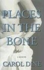 Places in the Bone A Memoir