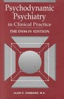 Psychodynamic Psychiatry in Clinical Practice  The DSMIV Edition
