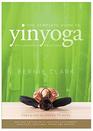 The Complete Guide to Yin Yoga The Philosophy and Practice of Yin Yoga
