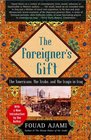 The Foreigner's Gift The Americans the Arabs and the Iraqis in Iraq