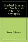 Elizabeth Manley As I Am My Life After the Olympics
