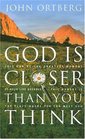 God Is Closer Than You Think: If God Is Always With Us, Why Is He So Hard to Find?