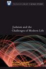 Judaism and the Challenges of Modern Life (The Kogod Library of Judaic Studies)