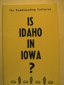 Is Idaho in Iowa The Dumbfounding Confusion