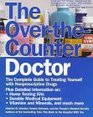 The OverTheCounter Doctor The Complete Guide to Treating Yourself With Nonprescription Drugs