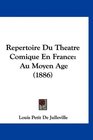 Repertoire Du Theatre Comique En France Au Moyen Age