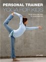 Personal Trainer Yoga for Kids The AtHome Yoga Class for Young Beginners
