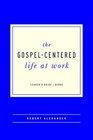 The GospelCentered Life at Work Leader's Guide