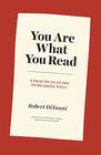 You Are What You Read A Practical Guide to Reading Well