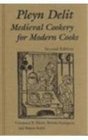 Pleyn Delit Medieval Cookery for Modern Cooks