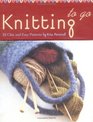 Knitting to Go Deck: 25 Chic And Easy Patterns (Get Crafty)