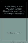 Soviet Policy Toward Western Europe Objectives Instruments Results