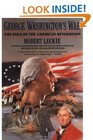 George Washington's War The Saga of the American Revolution