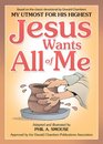Jesus Wants All of Me Based on the Classic Devotional by Oswald Chambers My Utmost for His Highest