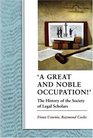 A Great and Noble Occupation The History of the Society of Legal Scholars