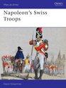 Napoleon's Swiss Troops (Men-at-Arms)