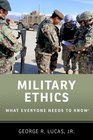 Military Ethics What Everyone Needs to Know