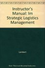 Instructor's Manual Im Strategic Logistics Management