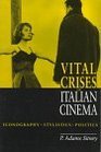 Vital Crises in Italian Cinema Iconography Stylistics Politics