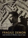 Fragile Demon Juan Soriano in Mexico 1935 to 1950