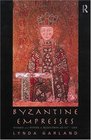 Byzantine Empresses  Women and Power in Byzantium AD 5271204