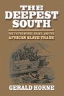 The Deepest South The United States Brazil and the African Slave Trade