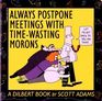 Always Postpone Meetings with TimeWasting Morons  Dilbert