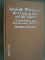 Spaghetti WesternsThe Good the Bad and the Violent A Comprehensive Illustrated Filmography of 558 Eurowesterns and Their Personnel 19611977