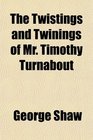 The Twistings and Twinings of Mr Timothy Turnabout