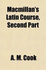 Macmillan's Latin Course Second Part