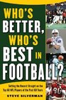 Who's Better Who's Best in Football Setting the Record Straight on the Top 60 NFL Players of the Past 60 Years