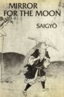 Mirror for the Moon A Selection of Poems by Saigyo