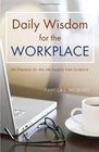 Daily Wisdom for the Workplace Practical OntheJob Insights from Scripture