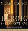 Heroic Conservatism CD: Why Republicans Need to Embrace America's Ideals (And Why They Deserve to Fail If They Don't)