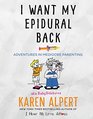 I Want My Epidural Back Adventures in Mediocre Parenting
