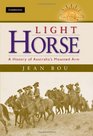 Light Horse A History of Australia's Mounted Arm
