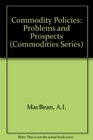Commodity Policies Problems and Prospects
