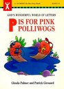 P Is for Pink Polliwogs God's Wonderful World of Letters